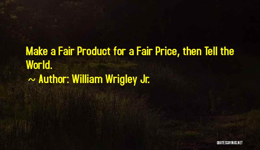 Product Success Quotes By William Wrigley Jr.