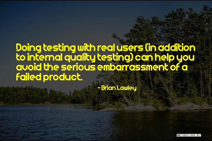 Product Testing Quotes By Brian Lawley