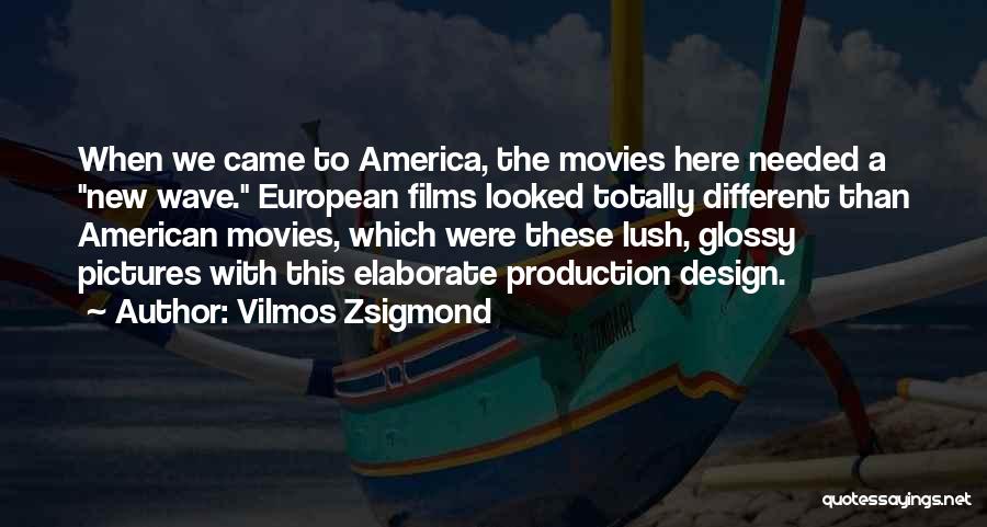 Production Design Quotes By Vilmos Zsigmond