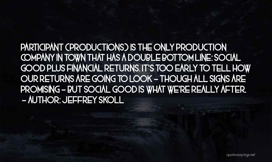 Production Line Quotes By Jeffrey Skoll