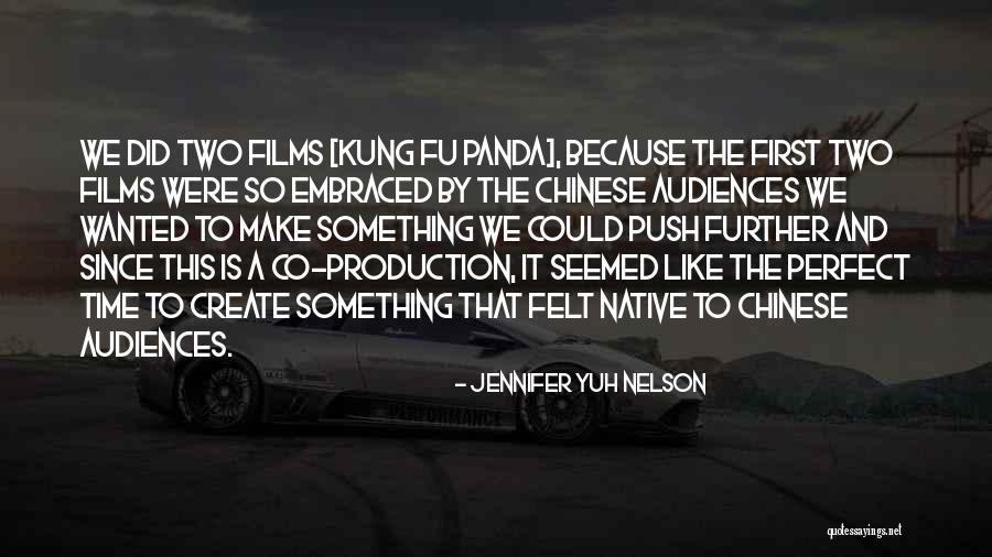 Production Quotes By Jennifer Yuh Nelson Production Quotes By Jennifer Yuh Nelson