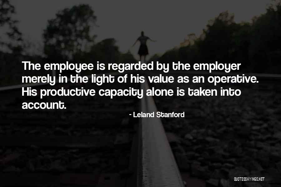 Productive Employee Quotes By Leland Stanford Productive Employee Quotes By Leland Stanford