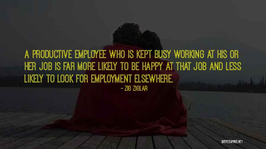 Productive Employee Quotes By Zig Ziglar Productive Employee Quotes By Zig Ziglar