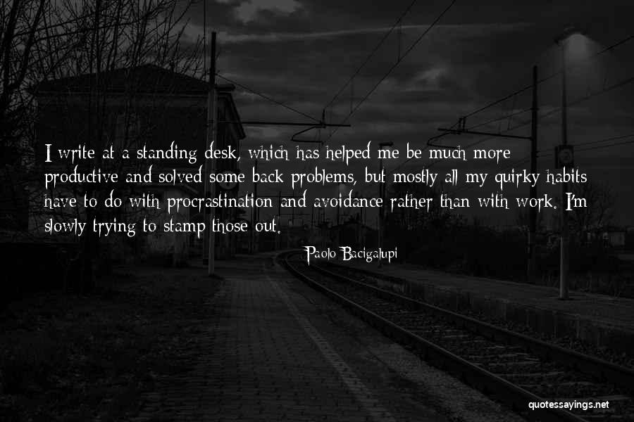 Productive Habits Quotes By Paolo Bacigalupi Productive Habits Quotes By Paolo Bacigalupi