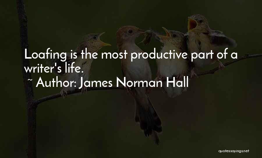 Productive Life Quotes By James Norman Hall