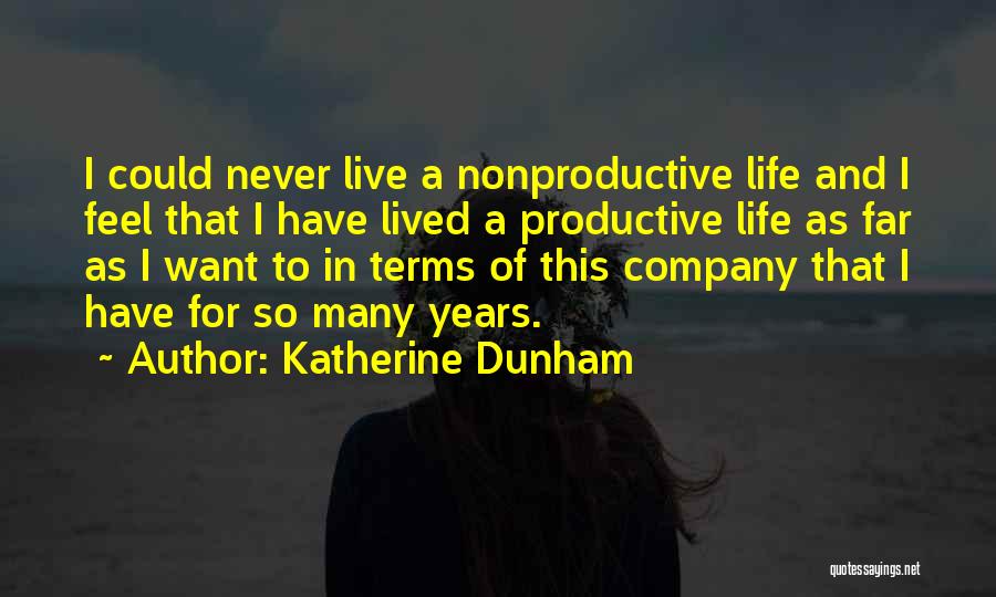 Productive Life Quotes By Katherine Dunham