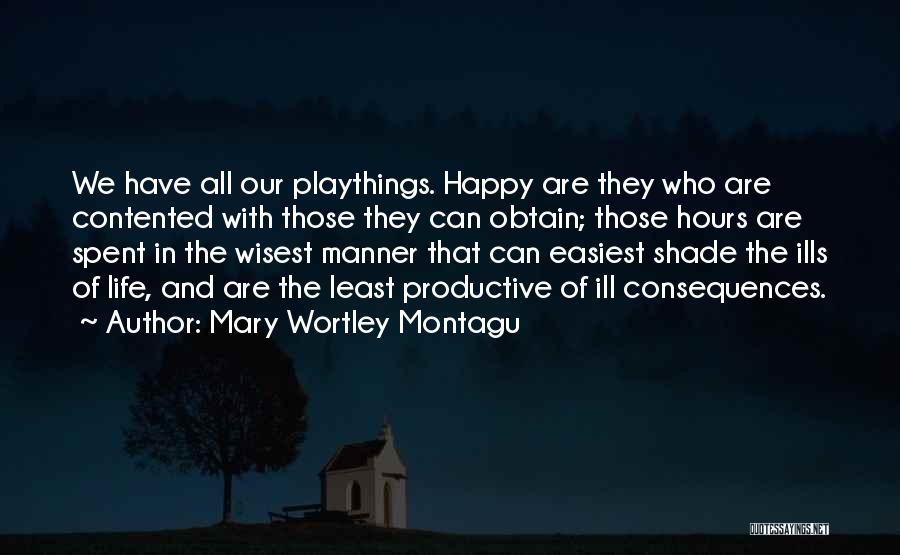 Productive Life Quotes By Mary Wortley Montagu