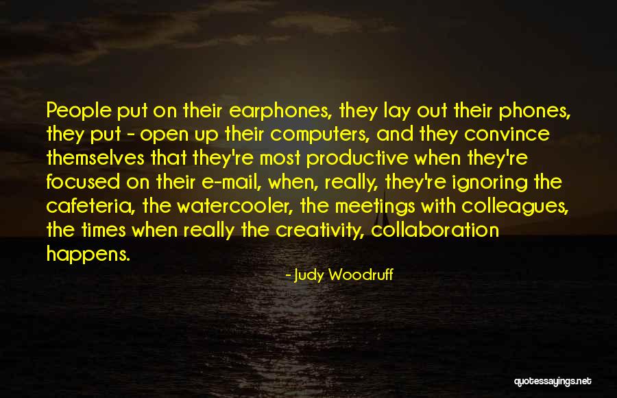 Productive Meetings Quotes By Judy Woodruff Productive Meetings Quotes By Judy Woodruff