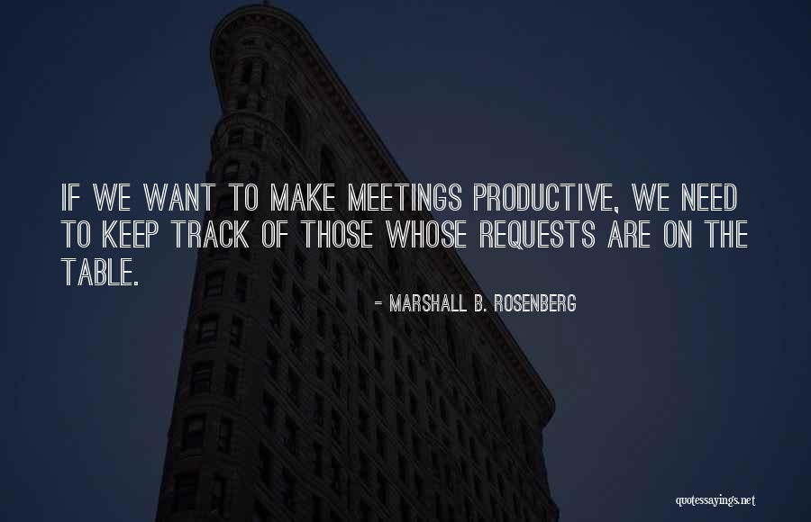 Productive Meetings Quotes By Marshall B. Rosenberg Productive Meetings Quotes By Marshall B. Rosenberg