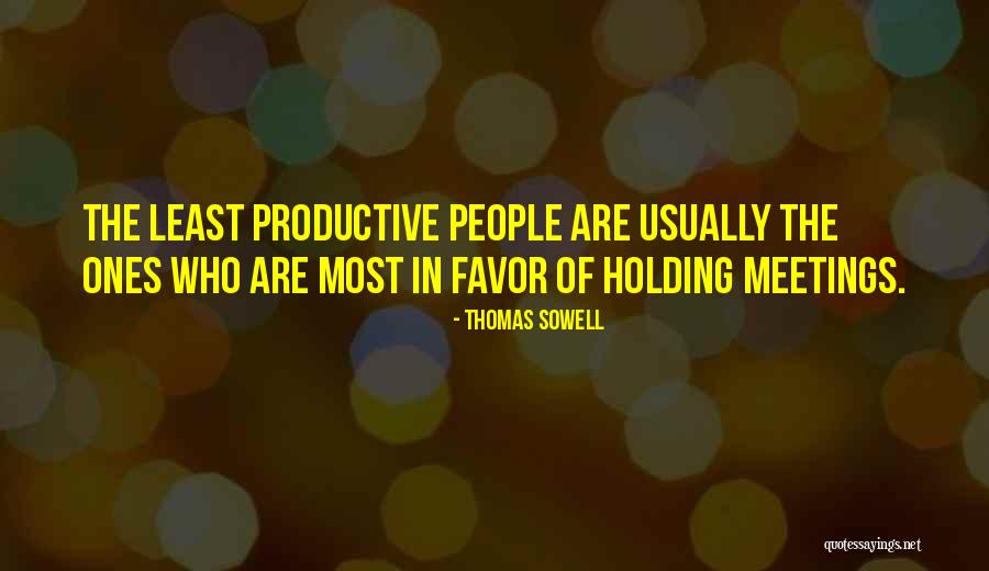 Productive Meetings Quotes By Thomas Sowell Productive Meetings Quotes By Thomas Sowell