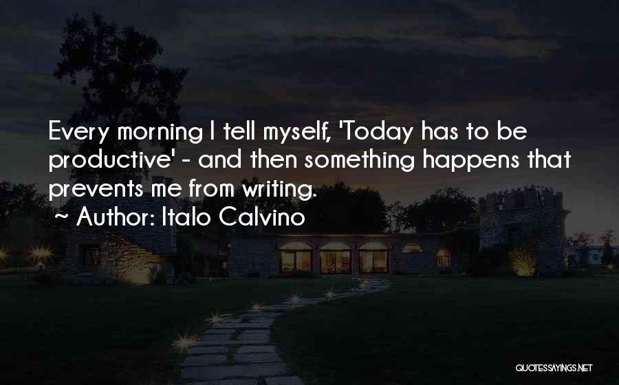Productive Morning Quotes By Italo Calvino