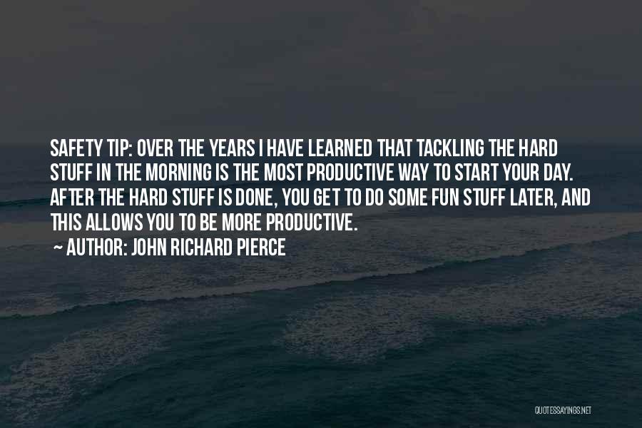 Productive Morning Quotes By John Richard Pierce