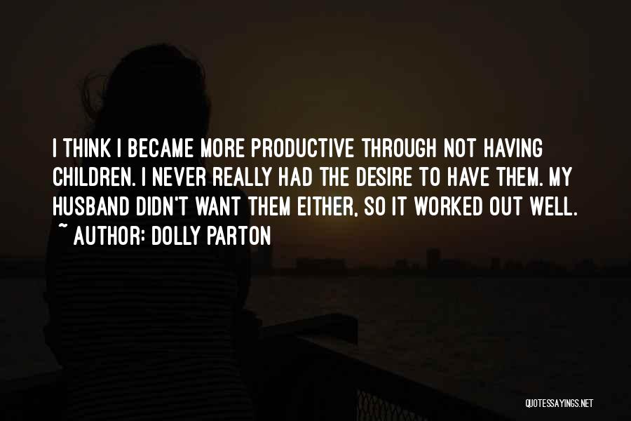 Productive Quotes By Dolly Parton