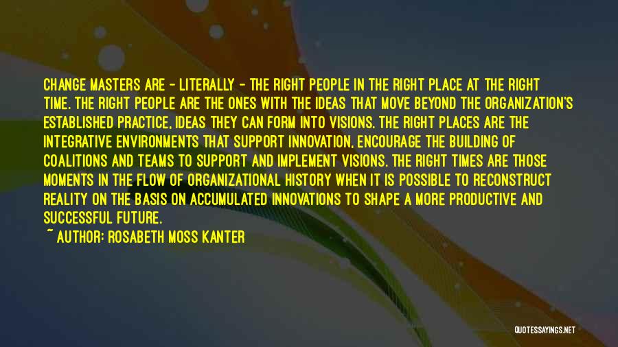 Productive Teams Quotes By Rosabeth Moss Kanter