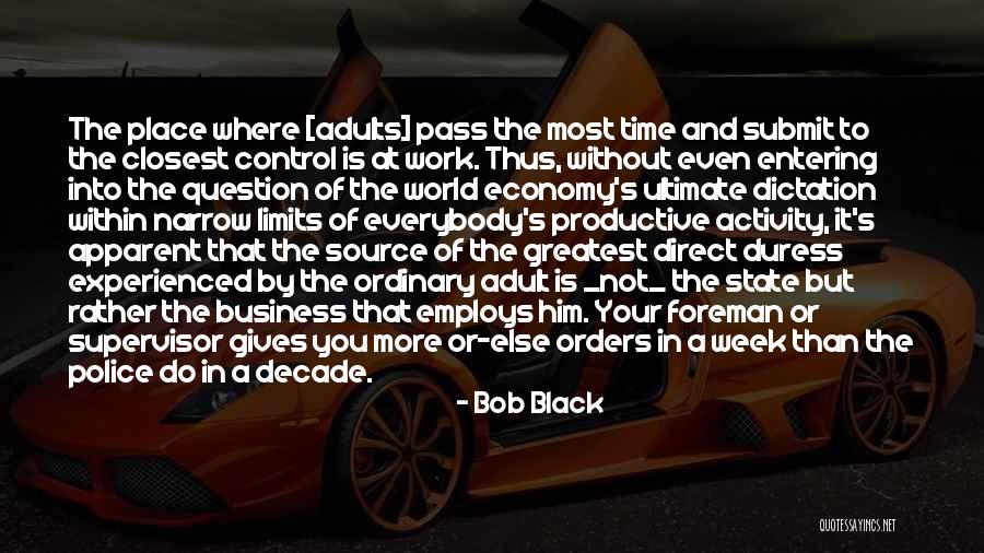 Productive Week Quotes By Bob Black