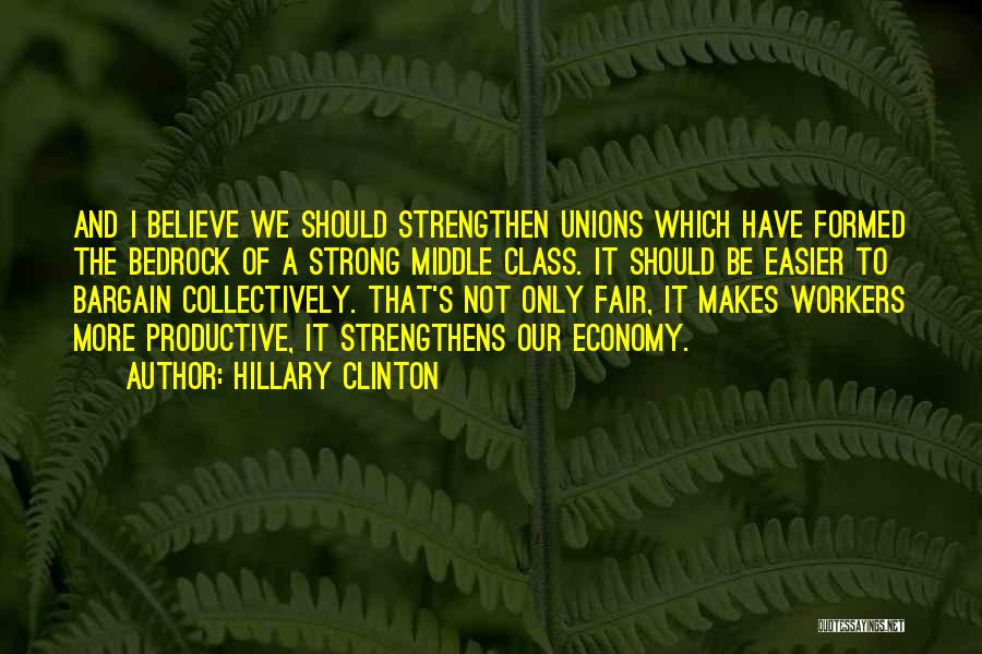 Productive Workers Quotes By Hillary Clinton