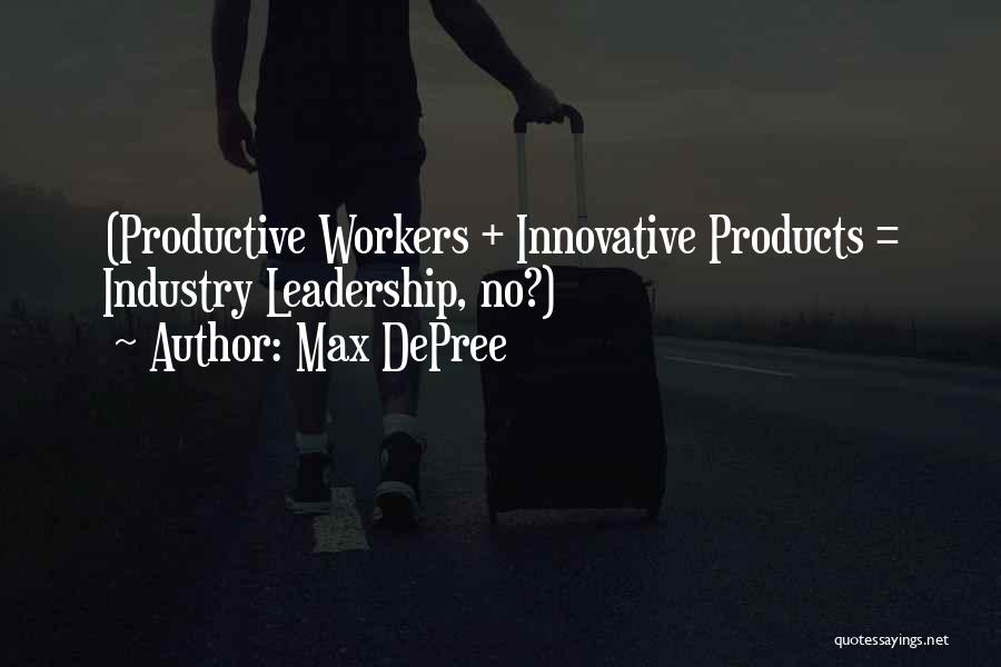 Productive Workers Quotes By Max DePree