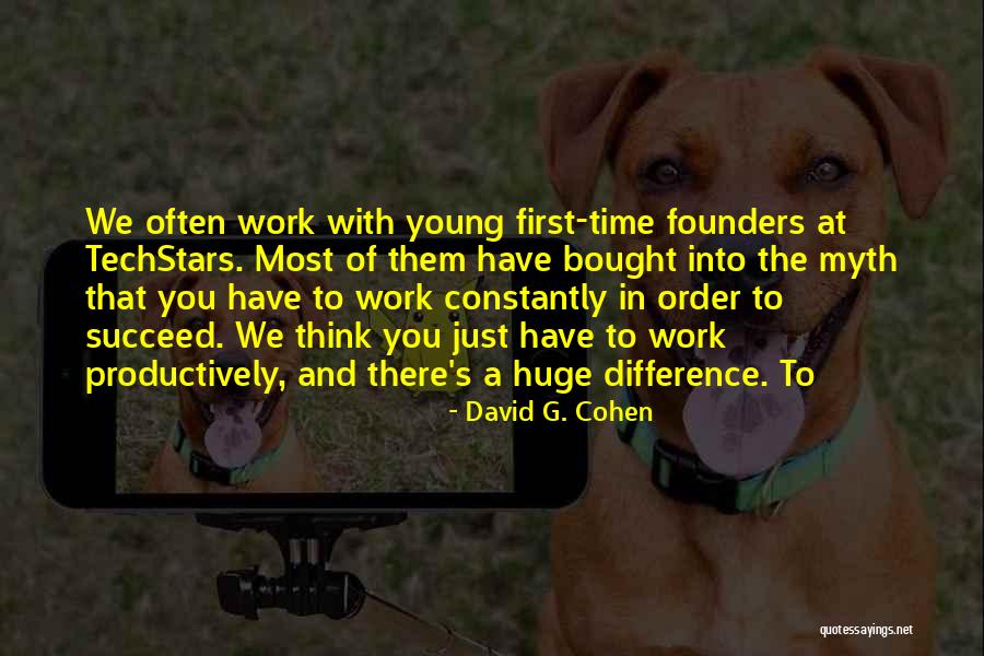 Productively Quotes By David G. Cohen