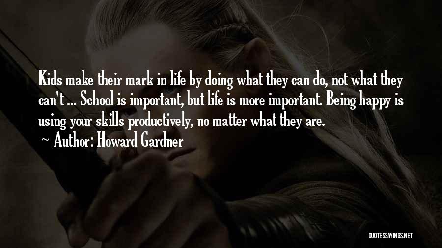 Productively Quotes By Howard Gardner