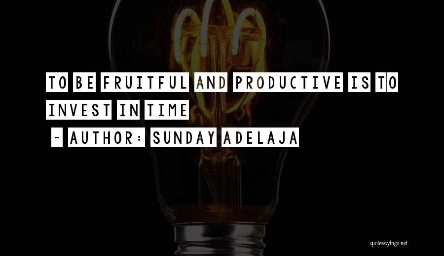 Productivity In Life Quotes By Sunday Adelaja