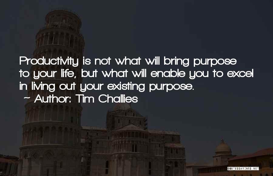 Productivity In Life Quotes By Tim Challies
