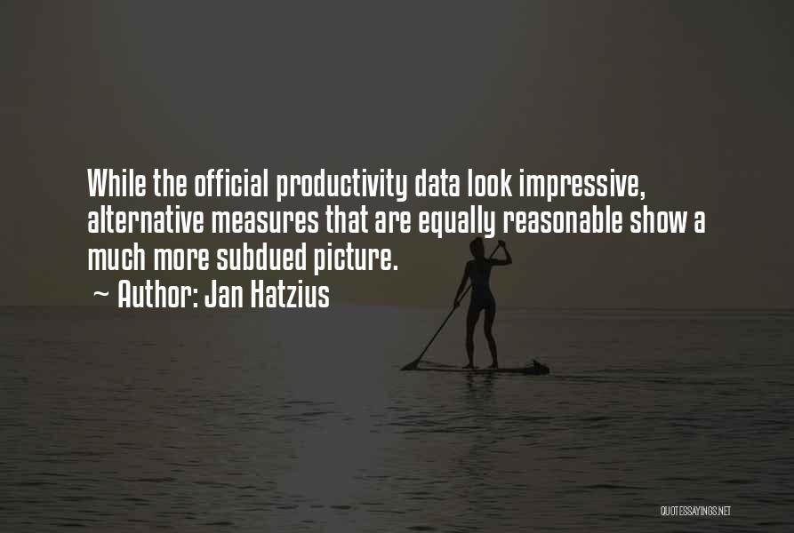Productivity Quotes By Jan Hatzius