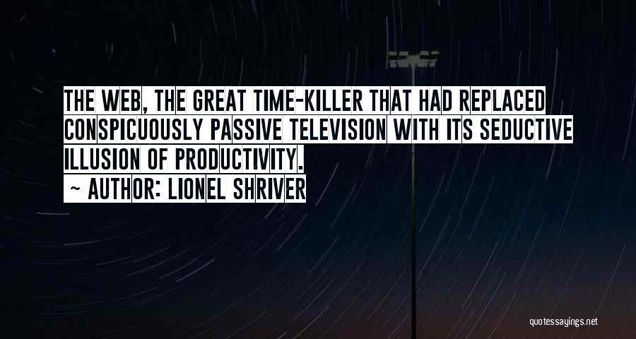 Productivity Quotes By Lionel Shriver