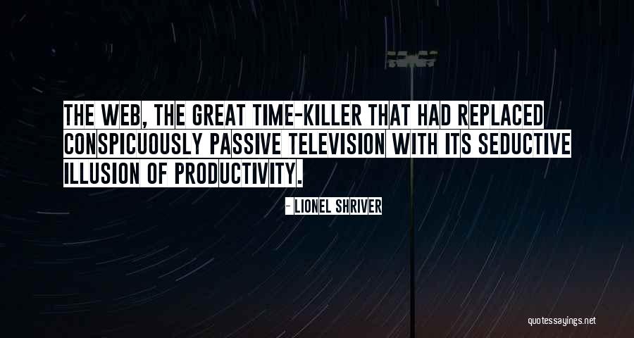 Productivity Quotes By Lionel Shriver