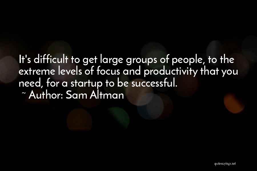 Productivity Quotes By Sam Altman