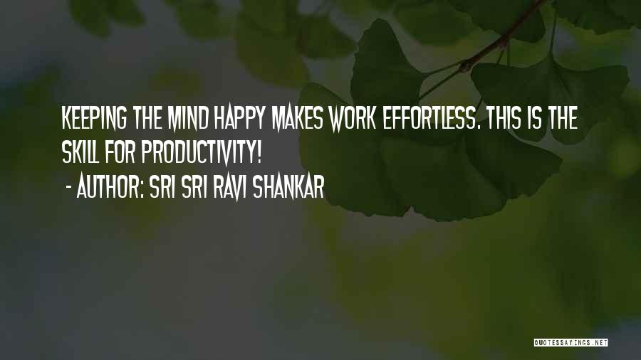 Productivity Quotes By Sri Sri Ravi Shankar