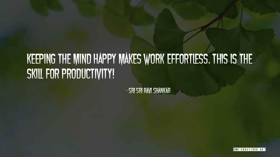 Productivity Quotes By Sri Sri Ravi Shankar