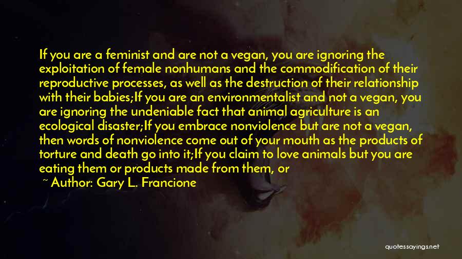 Products Of Our Environment Quotes By Gary L. Francione