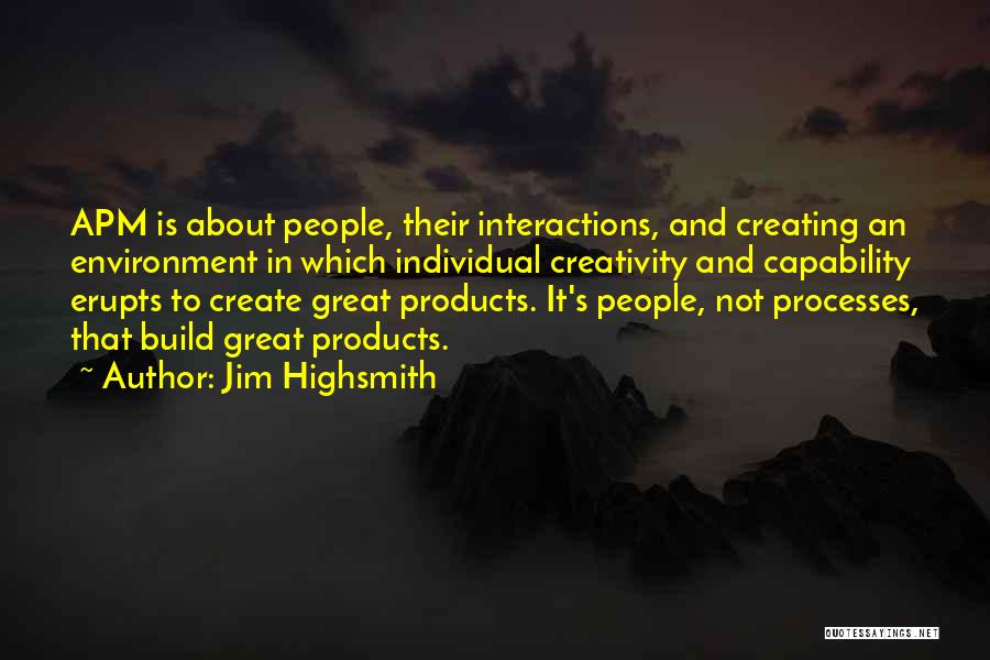 Products Of Our Environment Quotes By Jim Highsmith