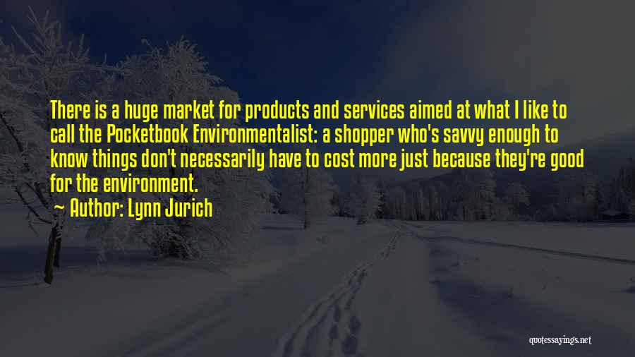 Products Of Our Environment Quotes By Lynn Jurich