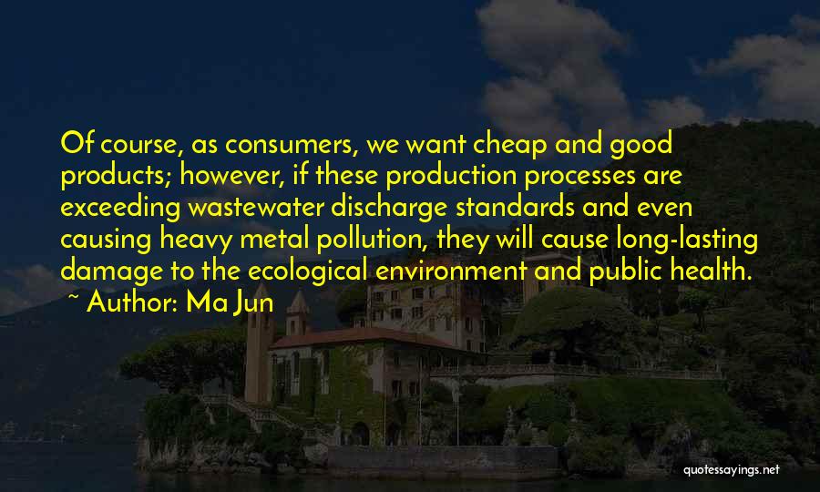 Products Of Our Environment Quotes By Ma Jun