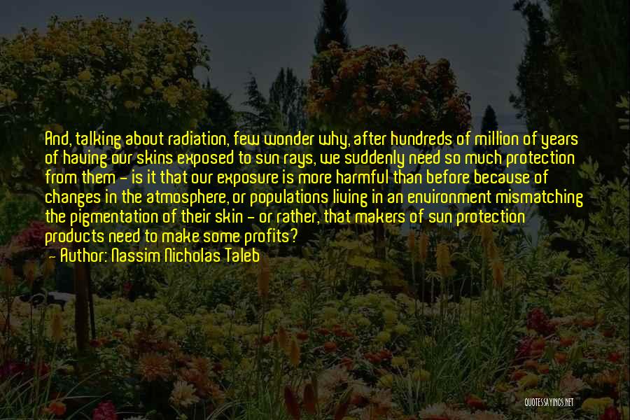 Products Of Our Environment Quotes By Nassim Nicholas Taleb