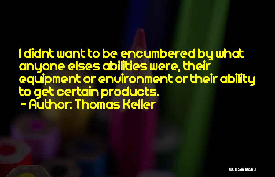 Products Of Our Environment Quotes By Thomas Keller