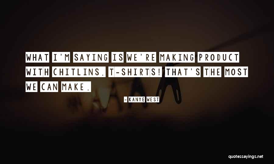 Products Quotes By Kanye West Products Quotes By Kanye West
