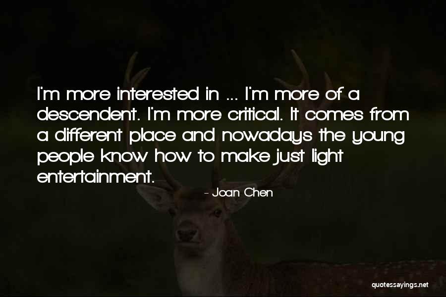 Produzioni Dal Basso Quotes By Joan Chen Produzioni Dal Basso Quotes By Joan Chen