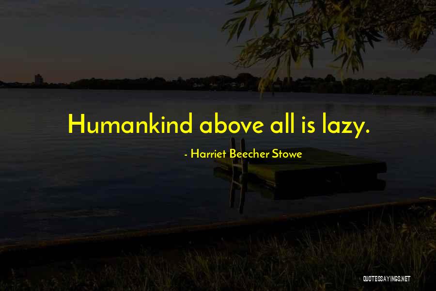 Profanare De Morminte Quotes By Harriet Beecher Stowe Profanare De Morminte Quotes By Harriet Beecher Stowe
