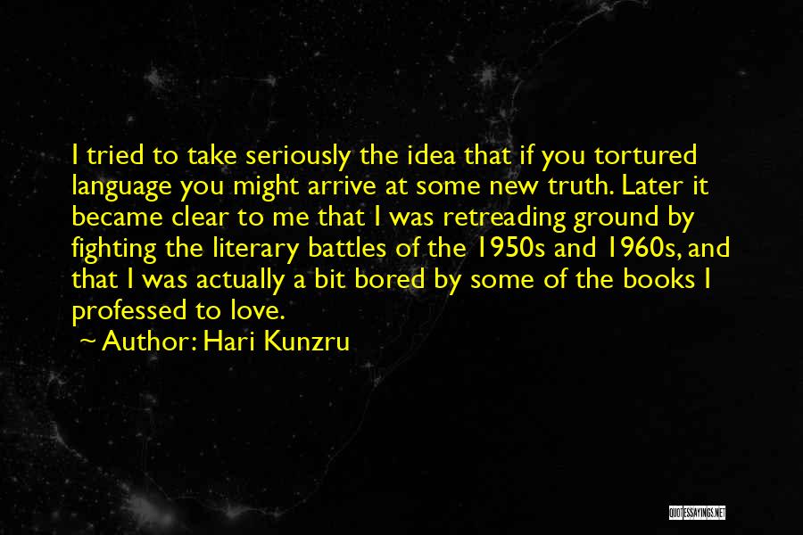 Professed Love Quotes By Hari Kunzru