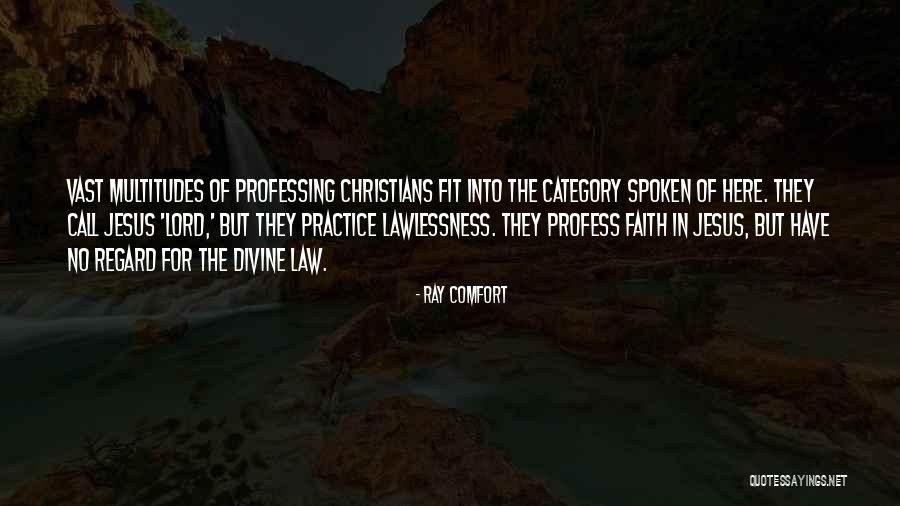 Professing Your Faith Quotes By Ray Comfort Professing Your Faith Quotes By Ray Comfort