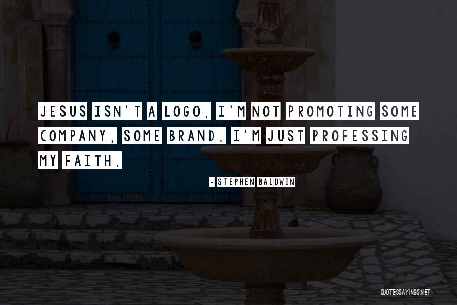 Professing Your Faith Quotes By Stephen Baldwin Professing Your Faith Quotes By Stephen Baldwin