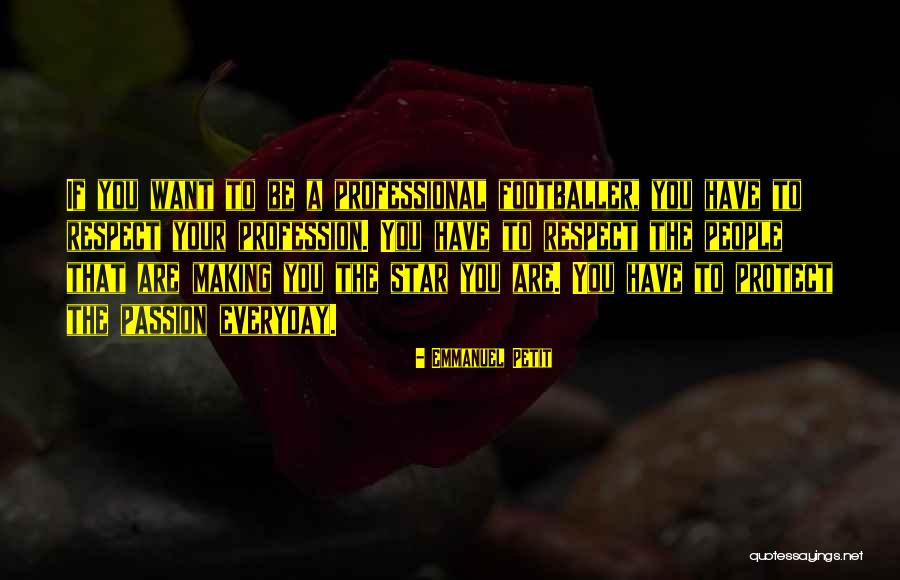 Profession And Passion Quotes By Emmanuel Petit Profession And Passion Quotes By Emmanuel Petit