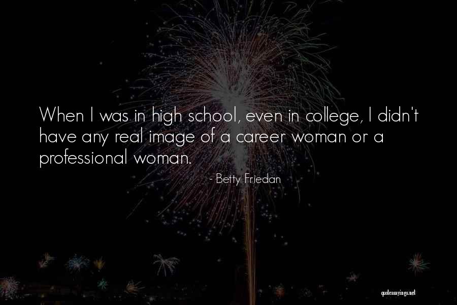 Professional Career Quotes By Betty Friedan Professional Career Quotes By Betty Friedan