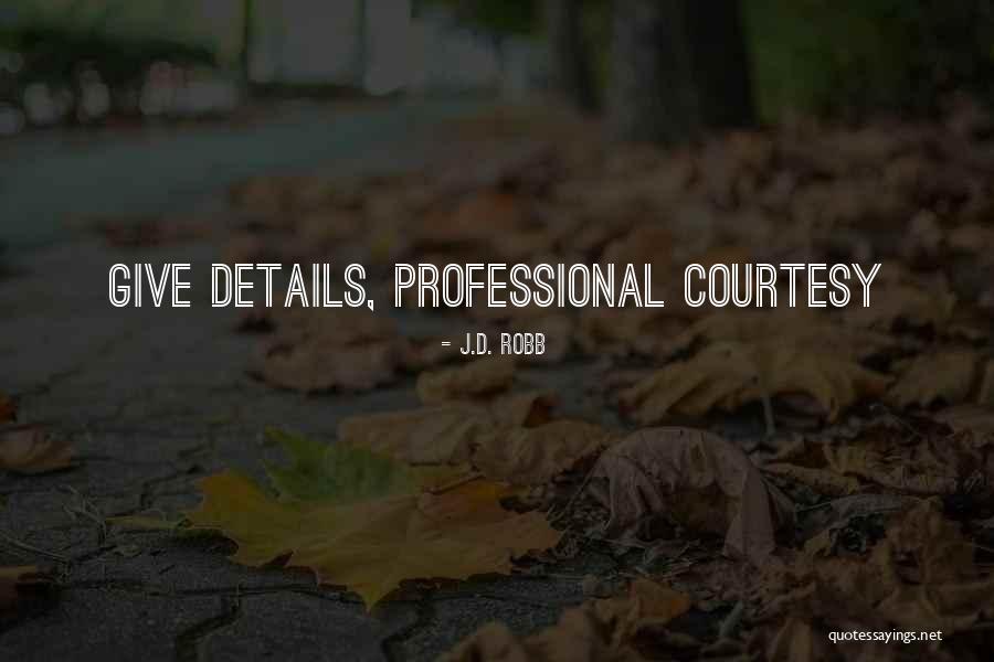 Professional Courtesy Quotes By J.D. Robb Professional Courtesy Quotes By J.D. Robb