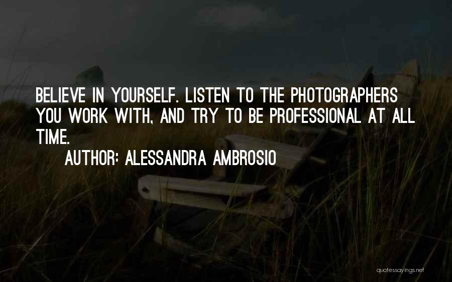 Professional Photographer Quotes By Alessandra Ambrosio Professional Photographer Quotes By Alessandra Ambrosio