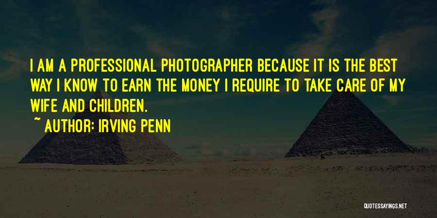 Professional Photographer Quotes By Irving Penn