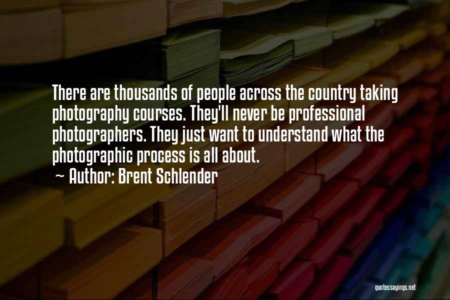Professional Photographers Quotes By Brent Schlender