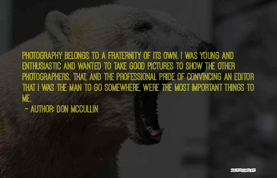 Professional Photographers Quotes By Don McCullin